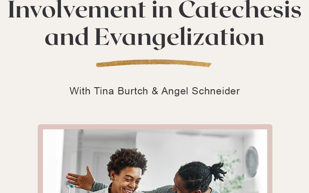 Increasing Parent Involvement in Catechesis and Evangelization